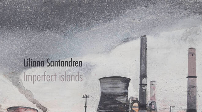 le "isole imperfette" di Liliana Santandrea