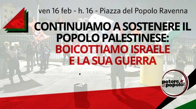 Potere al Popolo Ravenna: venerdì 16 febbraio presidio in Piazza del Popolo a sostegno del popolo palestinese